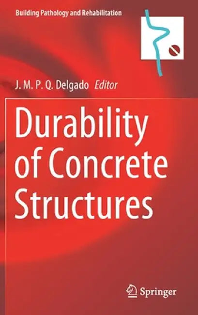 Durability of Concrete Structures by J. M. P. Q. Delgado