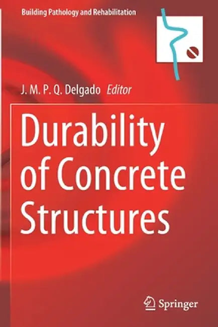 Durability of Concrete Structures by J. M. P. Q. Delgado