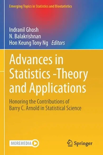 Advances in Statistics - Theory and Applications: Honoring the Contributions of Barry C. Arnold in Statistical Science by Indranil Ghosh