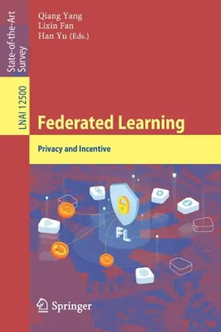 Federated Learning: Privacy and Incentive by Qiang Yang