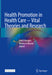 Health Promotion in Health Care - Vital Theories and Research by Gørill Haugan