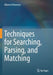 Techniques for Searching, Parsing, and Matching by Alberto Pettorossi