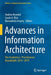 Advances in Information Architecture: The Academics / Practitioners Roundtable 2014-2019 by Andrea Resmini