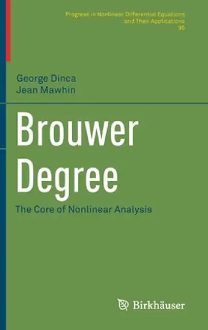 Brouwer Degree: The Core of Nonlinear Analysis by George Dinca