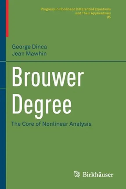 Brouwer Degree: The Core of Nonlinear Analysis by George Dinca