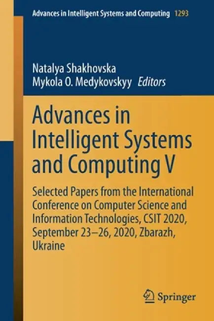 Advances in Intelligent Systems and Computing V: Selected Papers from the International Conference on Computer Science and Information Technologies, C by Natalya Shakhovska