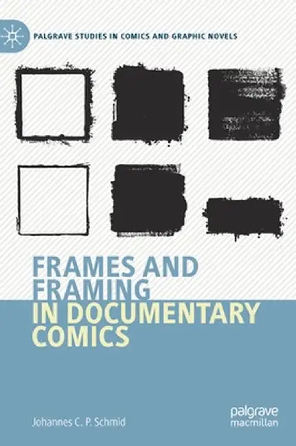 Frames and Framing in Documentary Comics by Johannes C. P. Schmid