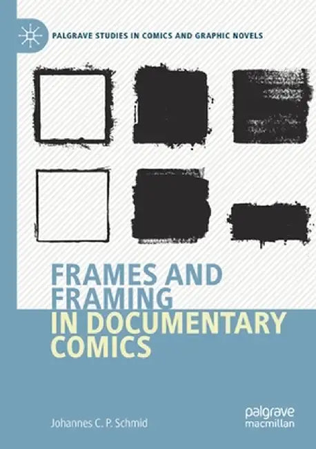 Frames and Framing in Documentary Comics by Johannes C. P. Schmid