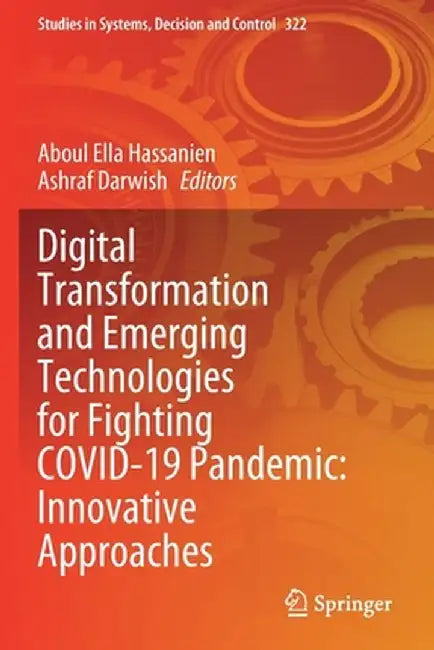 Digital Transformation and Emerging Technologies for Fighting Covid-19 Pandemic: Innovative Approaches by Aboul Ella Hassanien