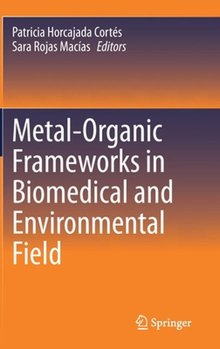 Metal-Organic Frameworks in Biomedical and Environmental Field by Patricia Horcajada Cortés