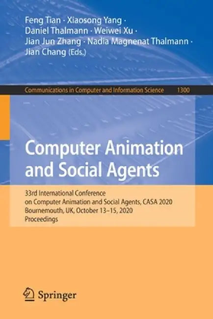 Computer Animation and Social Agents: 33rd International Conference on Computer Animation and Social Agents, Casa 2020, Bournemouth, Uk, October 13-15 by Feng Tian