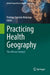 Practicing Health Geography: The African Context by Prestige Tatenda Makanga