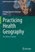 Practicing Health Geography: The African Context by Prestige Tatenda Makanga