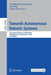 Towards Autonomous Robotic Systems: 21st Annual Conference, Taros 2020, Nottingham, Uk, September 16, 2020, Proceedings by Abdelkhalick Mohammad