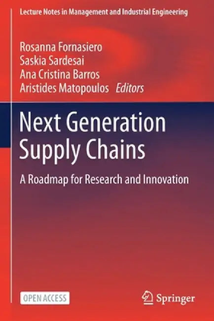 Next Generation Supply Chains: A Roadmap for Research and Innovation by Rosanna Fornasiero