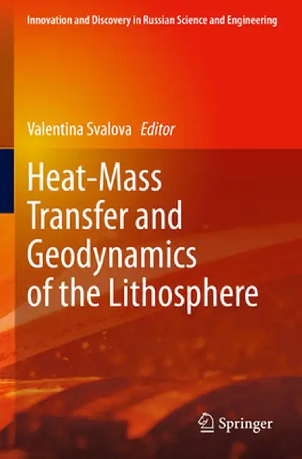 Heat-Mass Transfer and Geodynamics of the Lithosphere by Valentina Svalova