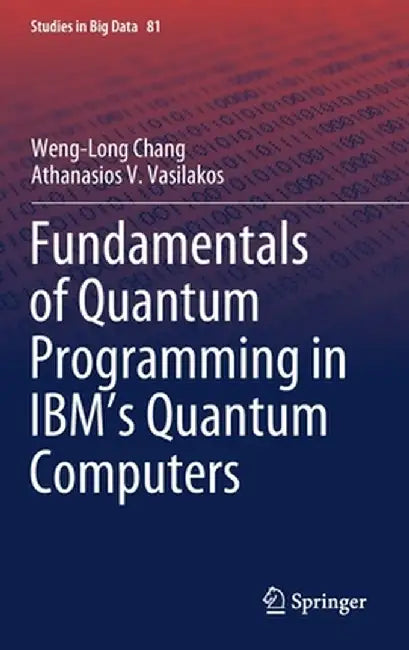 Fundamentals of Quantum Programming in Ibm's Quantum Computers by Weng-Long Chang