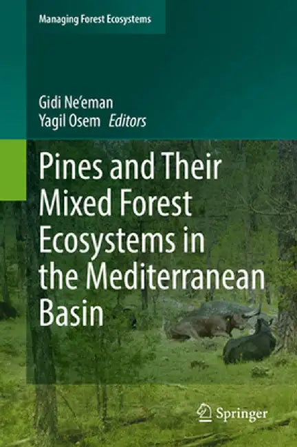 Pines and Their Mixed Forest Ecosystems in the Mediterranean Basin by Gidi Ne'eman
