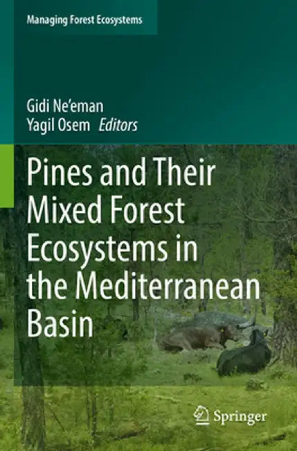 Pines and Their Mixed Forest Ecosystems in the Mediterranean Basin by Gidi Ne'eman