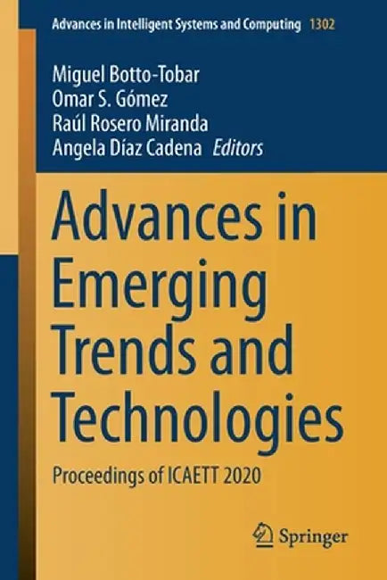 Advances in Emerging Trends and Technologies: Proceedings of Icaett 2020 by Miguel Botto-Tobar