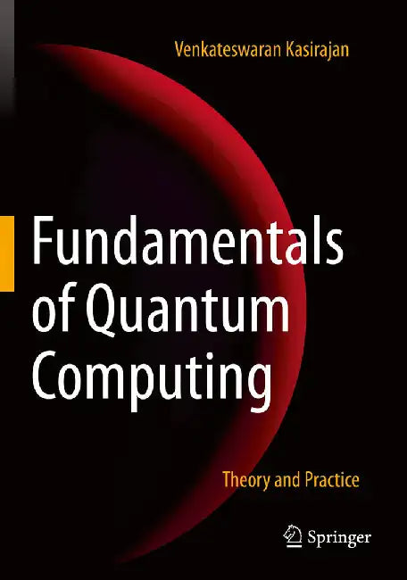 Fundamentals of Quantum Computing: Theory and Practice by Kasirajan, Venkateswaran