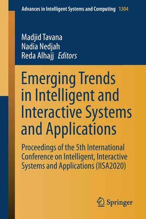 Emerging Trends in Intelligent and Interactive Systems and Applications: Proceedings of the 5th International Conference on Intelligent, Interactive S by Madjid Tavana