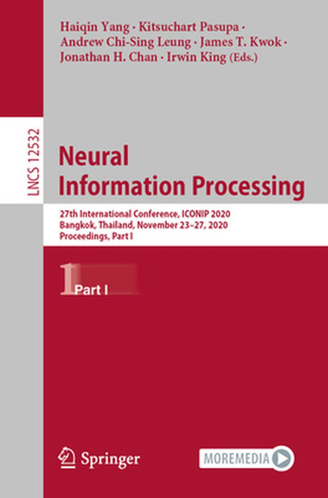 Neural Information Processing: 27th International Conference, Iconip 2020, Bangkok, Thailand, November 23-27, 2020, Proceedings, Part I by Haiqin Yang