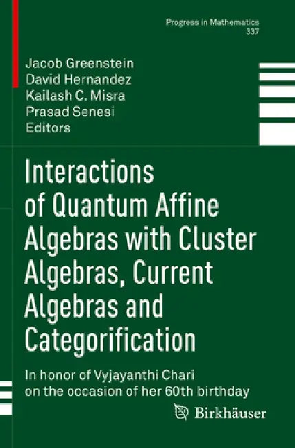 Interactions of Quantum Affine Algebras with Cluster Algebras, Current Algebras and Categorification: In Honor of Vyjayanthi Chari on the Occasion of by Jacob Greenstein
