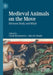 Medieval Animals on the Move: Between Body and Mind by László Bartosiewicz