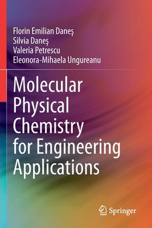Molecular Physical Chemistry for Engineering Applications by Daneș, Florin Emilian