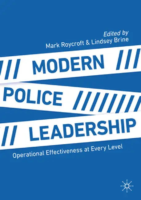 Modern Police Leadership by Roycroft, Mark