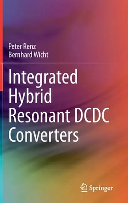 Integrated Hybrid Resonant DCDC Converters by Peter Renz