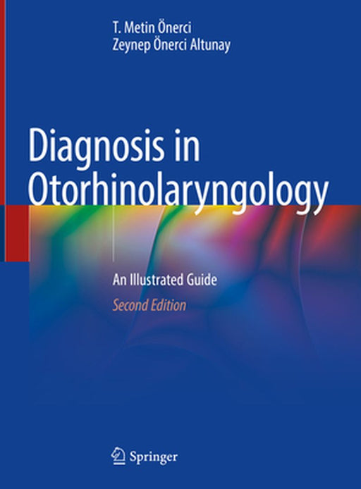 Diagnosis in Otorhinolaryngology: An Illustrated Guide by T. Metin Önerci