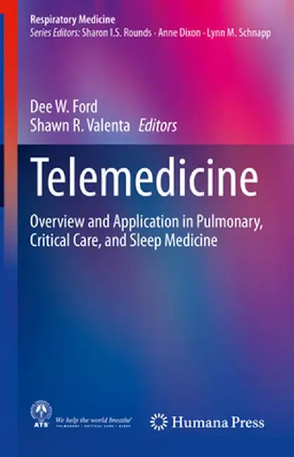 Telemedicine: Overview and Application in Pulmonary, Critical Care, and Sleep Medicine by Dee W. Ford