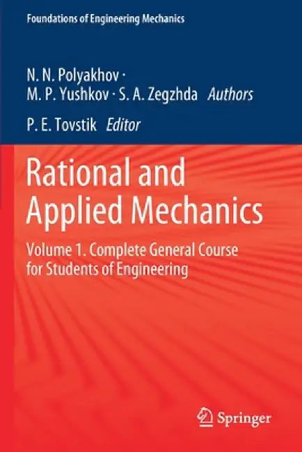 Rational and Applied Mechanics: Volume 1. Complete General Course for Students of Engineering by Nikolai Nikolaevich Polyakhov