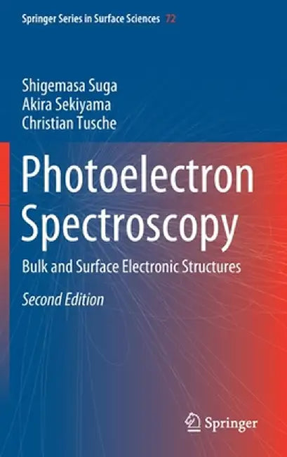 Photoelectron Spectroscopy: Bulk and Surface Electronic Structures by Shigemasa Suga