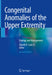 Congenital Anomalies of the Upper Extremity: Etiology and Management by Donald R. Laub Jr