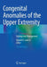 Congenital Anomalies of the Upper Extremity: Etiology and Management by Donald R. Laub Jr
