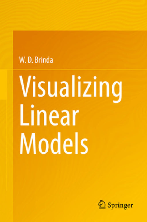 Visualizing Linear Models by W. D. Brinda