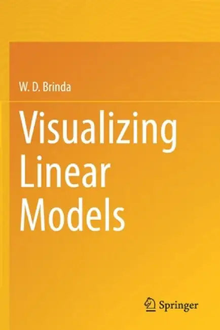 Visualizing Linear Models by W. D. Brinda