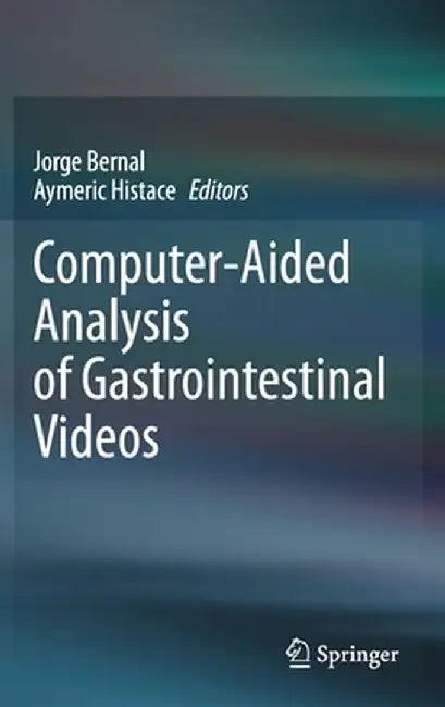Computer-Aided Analysis of Gastrointestinal Videos by Jorge Bernal