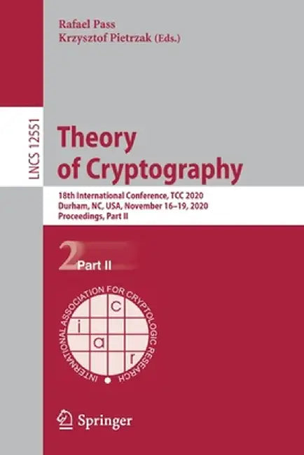 Theory of Cryptography: 18th International Conference, Tcc 2020, Durham, Nc, Usa, November 16-19, 2020, Proceedings, Part II by Rafael Pass