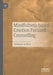 Mindfulness-Based Emotion Focused Counselling by Padmasiri De Silva