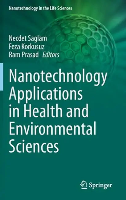 Nanotechnology Applications in Health and Environmental Sciences by Necdet Saglam
