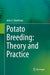 Potato Breeding: Theory and Practice by Bradshaw/John E.