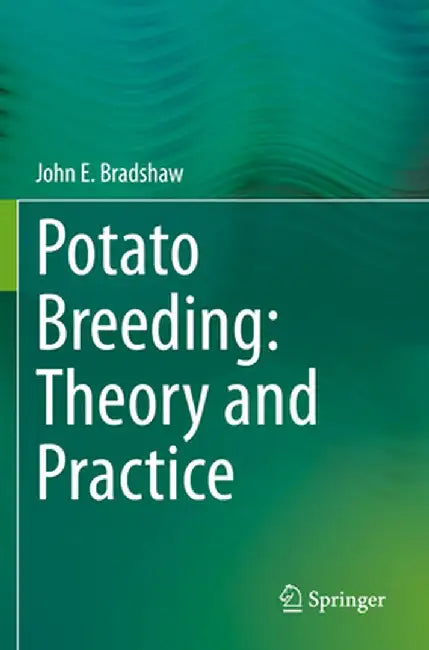 Potato Breeding: Theory and Practice by John E. Bradshaw