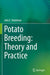 Potato Breeding: Theory and Practice by John E. Bradshaw