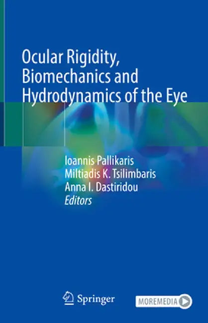 Ocular Rigidity, Biomechanics and Hydrodynamics of the Eye by Ioannis Pallikaris