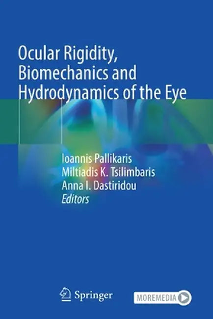 Ocular Rigidity, Biomechanics and Hydrodynamics of the Eye by Ioannis Pallikaris