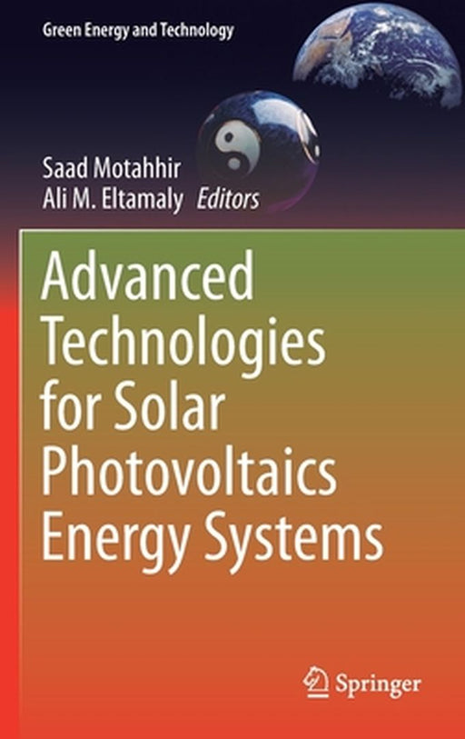 Advanced Technologies for Solar Photovoltaics Energy Systems by Saad Motahhir